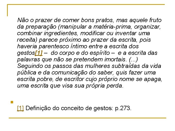 Não o prazer de comer bons pratos, mas aquele fruto da preparação (manipular a Não o prazer de comer bons pratos, mas aquele fruto da preparação (manipular a