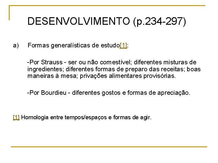 DESENVOLVIMENTO (p. 234 -297) a) Formas generalísticas de estudo[1]: -Por Strauss - ser ou