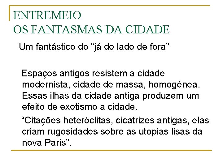 ENTREMEIO OS FANTASMAS DA CIDADE Um fantástico do “já do lado de fora” Espaços