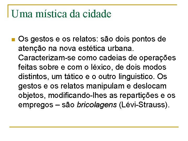 Uma mística da cidade n Os gestos e os relatos: são dois pontos de