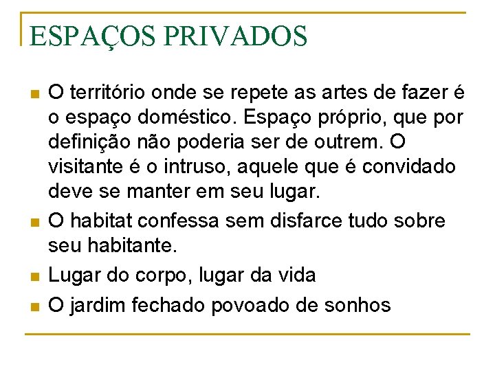 ESPAÇOS PRIVADOS n n O território onde se repete as artes de fazer é