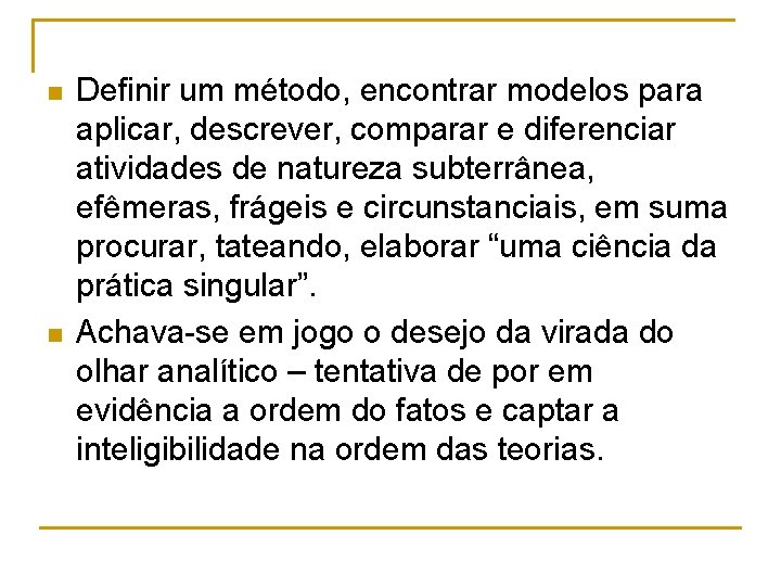 n n Definir um método, encontrar modelos para aplicar, descrever, comparar e diferenciar atividades