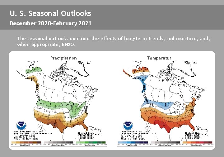 U. S. Seasonal Outlooks December 2020 -February 2021 The seasonal outlooks combine the effects