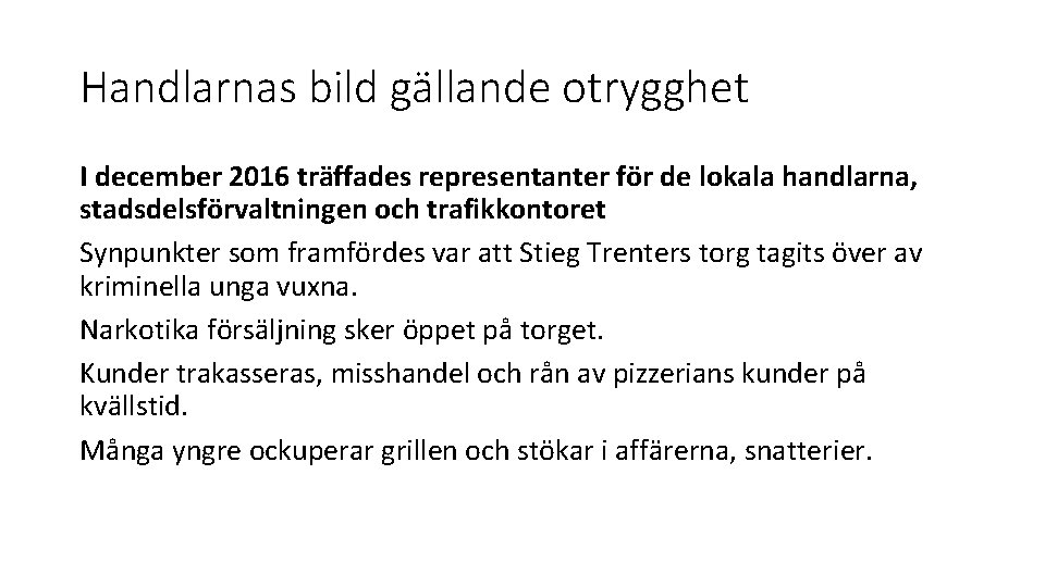 Handlarnas bild gällande otrygghet I december 2016 träffades representanter för de lokala handlarna, stadsdelsförvaltningen