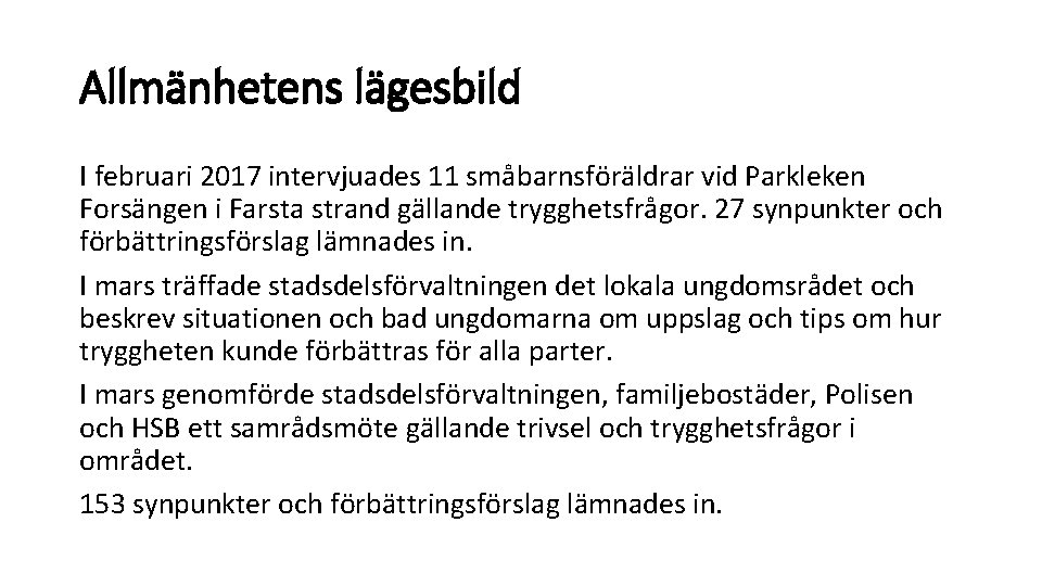 Allmänhetens lägesbild I februari 2017 intervjuades 11 småbarnsföräldrar vid Parkleken Forsängen i Farsta strand