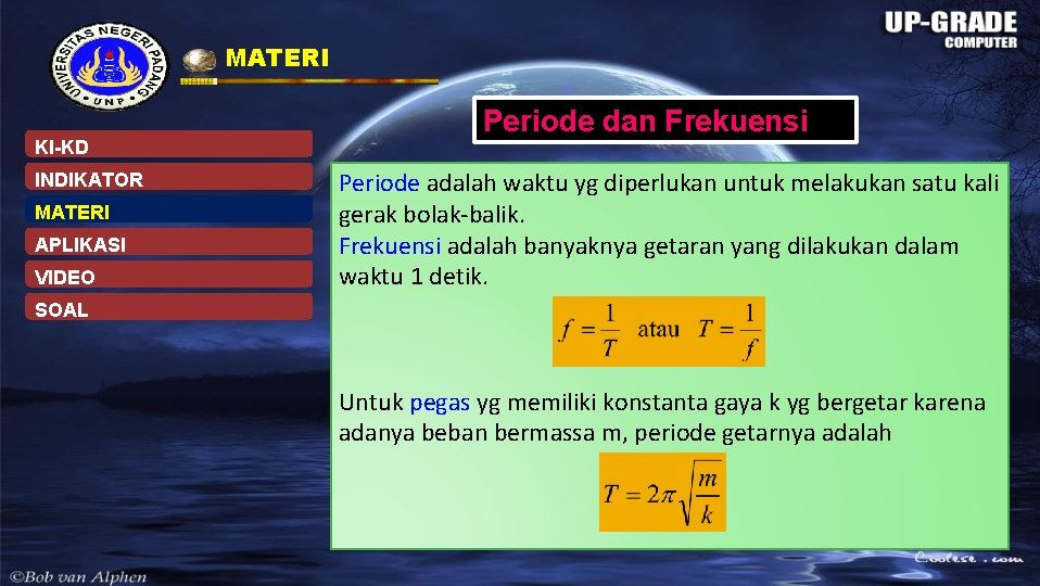 MATERI KI-KD INDIKATOR MATERI APLIKASI VIDEO Periode dan Frekuensi Periode adalah waktu yg diperlukan