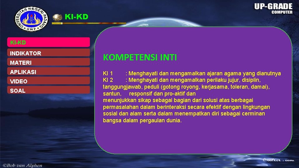 KI-KD INDIKATOR MATERI APLIKASI VIDEO SOAL KOMPETENSI INTI KI 1 : Menghayati dan mengamalkan