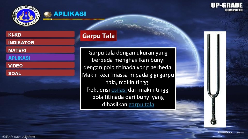 APLIKASI KI-KD Garpu Tala INDIKATOR MATERI APLIKASI VIDEO SOAL Garpu tala dengan ukuran yang