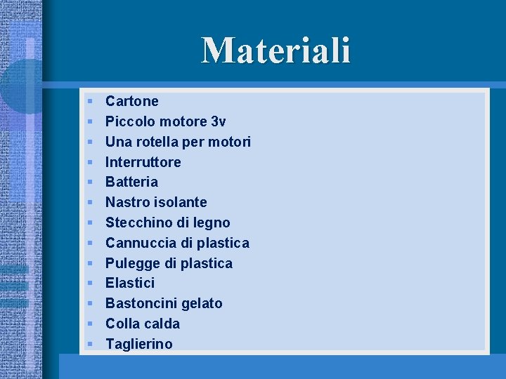 Materiali § § § § Cartone Piccolo motore 3 v Una rotella per motori