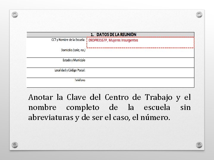 Anotar la Clave del Centro de Trabajo y el nombre completo de la escuela