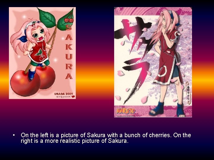  • On the left is a picture of Sakura with a bunch of