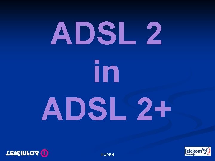 ADSL 2 in ADSL 2+ APO 4 MODEM 9 