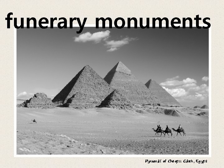 funerary monuments Pyramid of Cheops: Gizeh, Egypt 