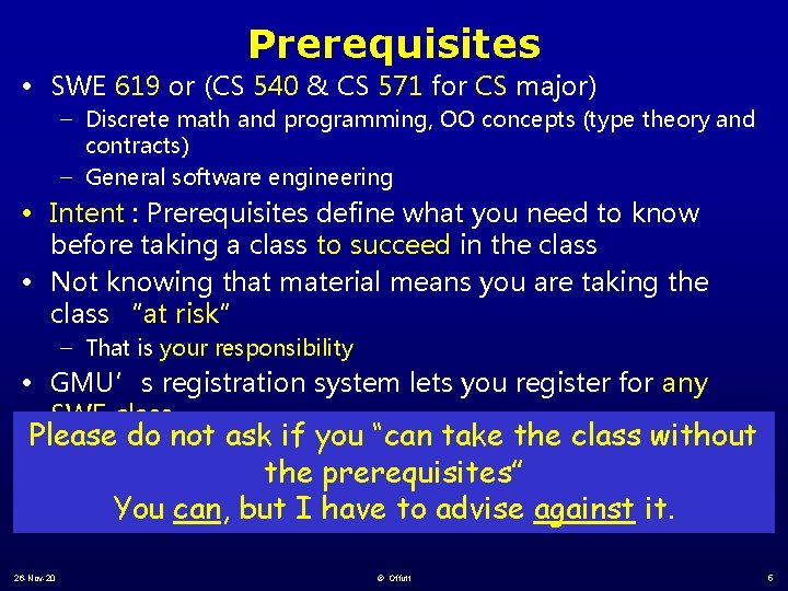 Prerequisites • SWE 619 or (CS 540 & CS 571 for CS major) –