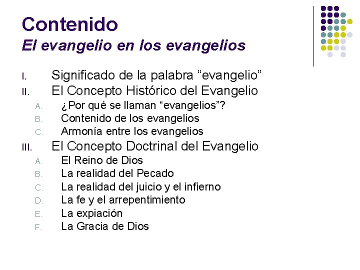 Contenido El evangelio en los evangelios Significado de la palabra “evangelio” El Concepto Histórico