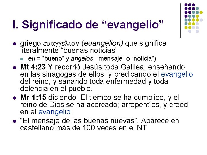 I. Significado de “evangelio” l griego euaggelion (euangelion) que significa literalmente “buenas noticias” l