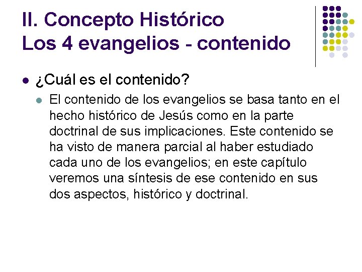 II. Concepto Histórico Los 4 evangelios - contenido l ¿Cuál es el contenido? l