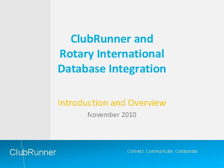 Club. Runner and Rotary International Database Integration Introduction and Overview November 2010 Club. Runner