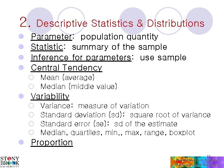 2. l l Descriptive Statistics & Distributions Parameter: population quantity Statistic: summary of the