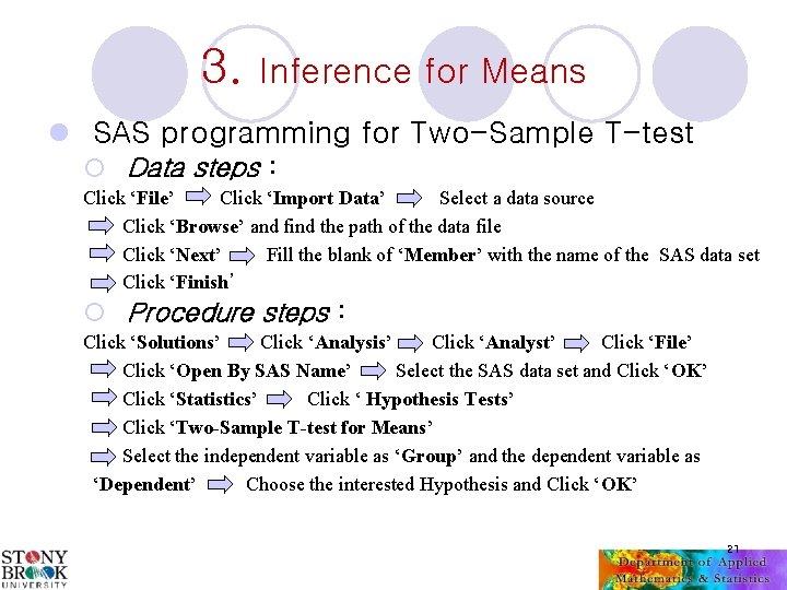 3. Inference for Means l SAS programming for Two-Sample T-test ¡ Data steps :