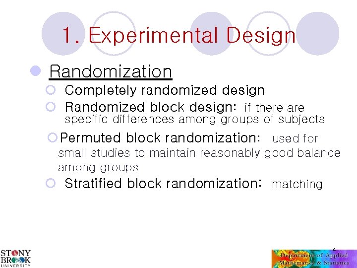 1. Experimental Design l Randomization ¡ Completely randomized design ¡ Randomized block design: if