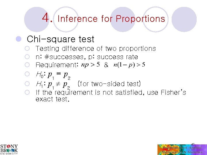 4. Inference for Proportions l Chi-square test ¡ ¡ ¡ Testing difference of two