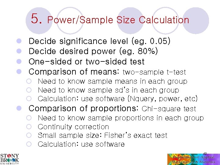 5. l l Power/Sample Size Calculation Decide significance level (eg. 0. 05) Decide desired