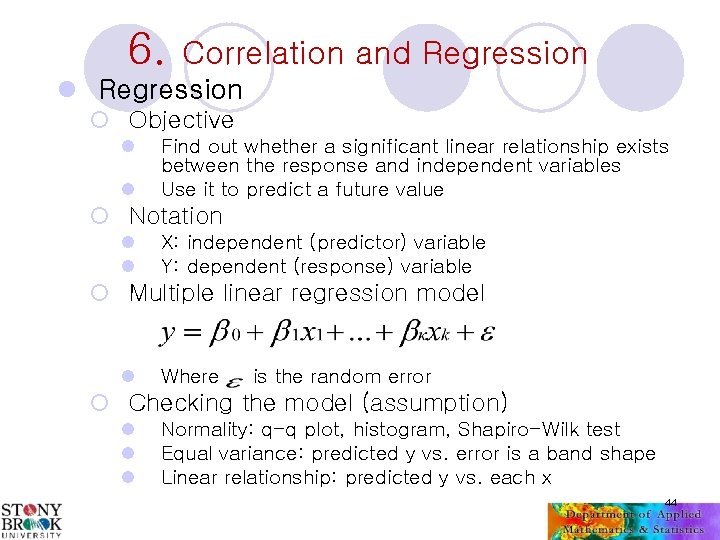 6. Correlation and Regression l Regression ¡ Objective l l Find out whether a
