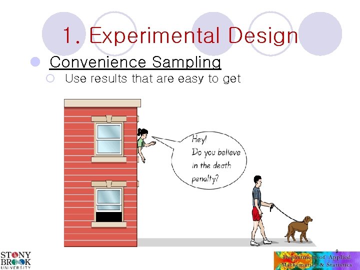1. Experimental Design l Convenience Sampling ¡ Use results that are easy to get