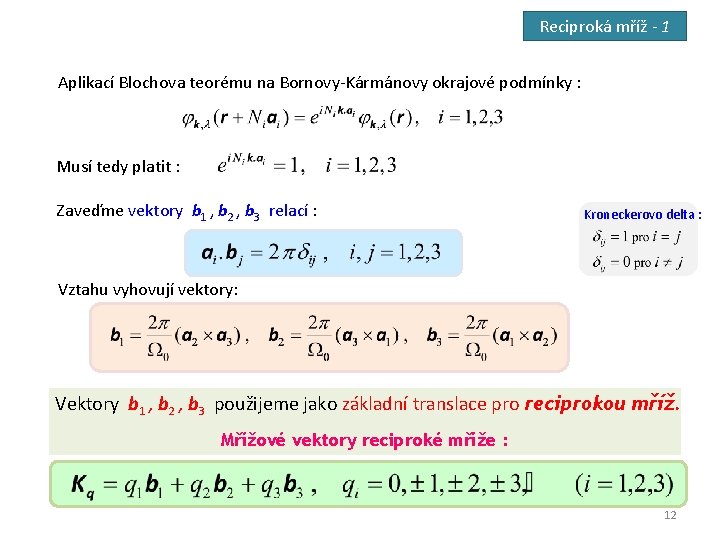 Reciproká mříž - 1 Aplikací Blochova teorému na Bornovy-Kármánovy okrajové podmínky : Musí tedy