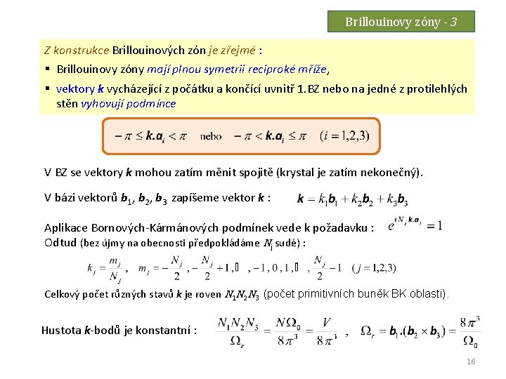 Brillouinovy zóny - 3 Z konstrukce Brillouinových zón je zřejmé : § Brillouinovy zóny