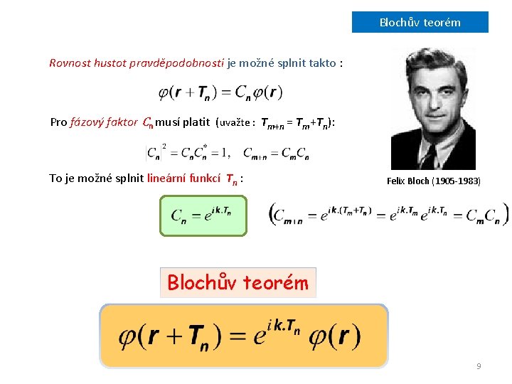 Blochův teorém Rovnost hustot pravděpodobnosti je možné splnit takto : Pro fázový faktor Cn