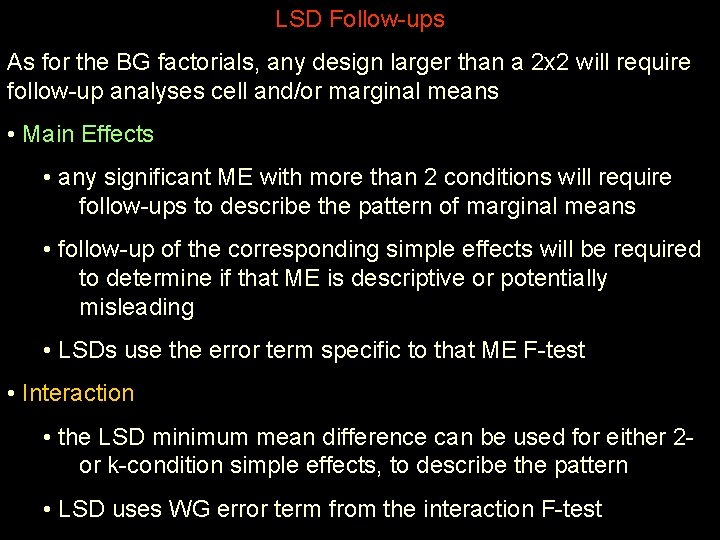 LSD Follow-ups As for the BG factorials, any design larger than a 2 x