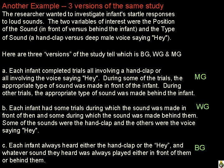 Another Example -- 3 versions of the same study The researcher wanted to investigate