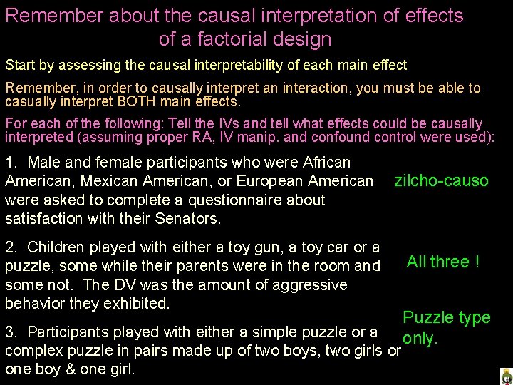 Remember about the causal interpretation of effects of a factorial design Start by assessing