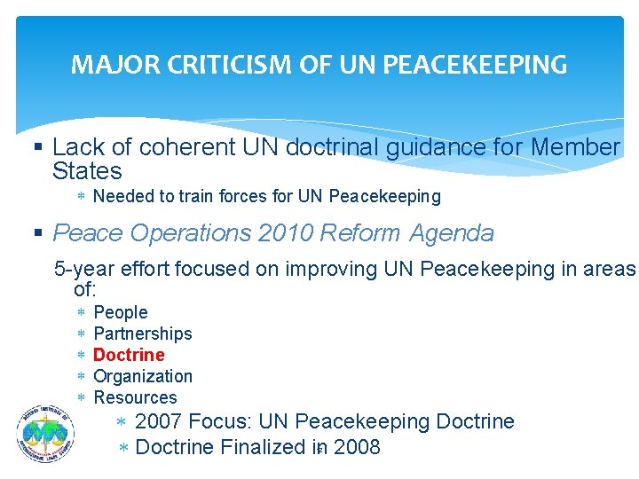 MAJOR CRITICISM OF UN PEACEKEEPING § Lack of coherent UN doctrinal guidance for Member MAJOR CRITICISM OF UN PEACEKEEPING § Lack of coherent UN doctrinal guidance for Member