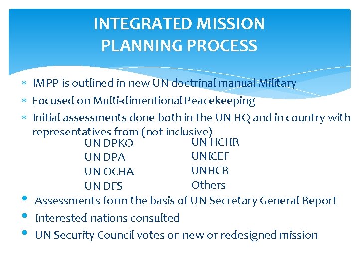 INTEGRATED MISSION PLANNING PROCESS IMPP is outlined in new UN doctrinal manual Military Focused INTEGRATED MISSION PLANNING PROCESS IMPP is outlined in new UN doctrinal manual Military Focused
