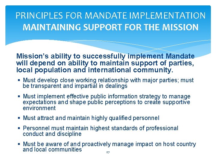 PRINCIPLES FOR MANDATE IMPLEMENTATION MAINTAINING SUPPORT FOR THE MISSION Mission’s ability to successfully implement PRINCIPLES FOR MANDATE IMPLEMENTATION MAINTAINING SUPPORT FOR THE MISSION Mission’s ability to successfully implement