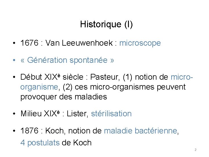 Historique (I) • 1676 : Van Leeuwenhoek : microscope • « Génération spontanée »