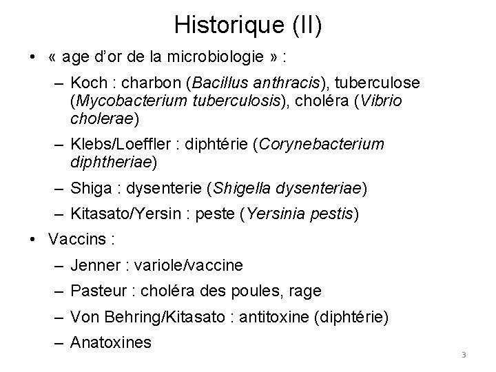 Historique (II) • « age d’or de la microbiologie » : – Koch :