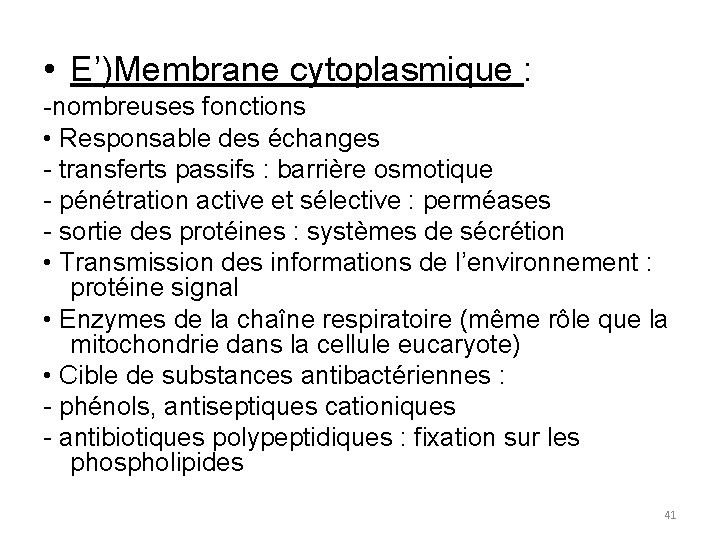  • E’)Membrane cytoplasmique : -nombreuses fonctions • Responsable des échanges - transferts passifs