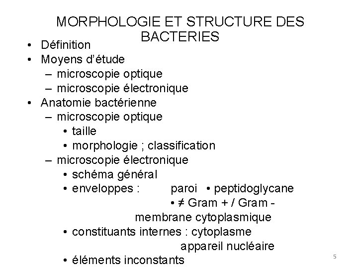 MORPHOLOGIE ET STRUCTURE DES BACTERIES • Définition • Moyens d’étude – microscopie optique –