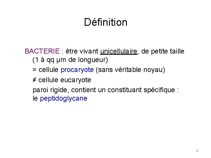 Définition BACTERIE : être vivant unicellulaire, de petite taille BACTERIE (1 à qq µm