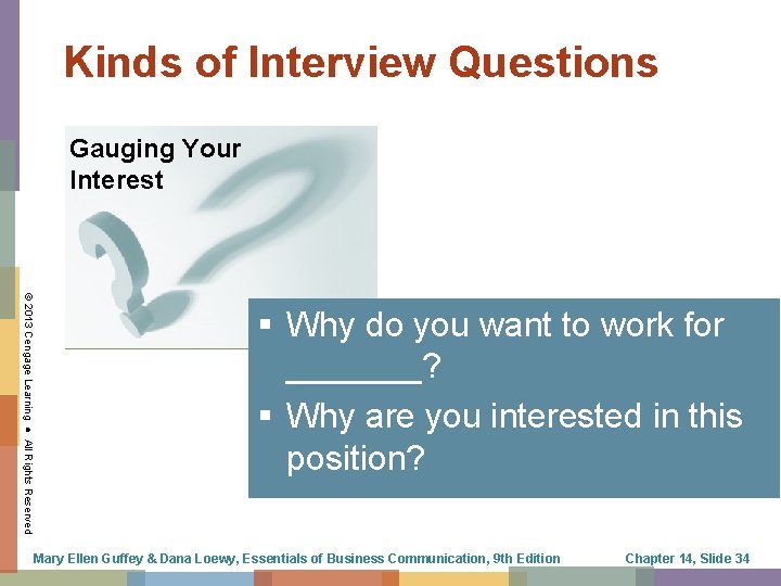 Kinds of Interview Questions Gauging Your Interest © 2013 Cengage Learning ● All Rights