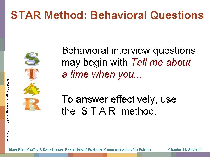 STAR Method: Behavioral Questions © 2013 Cengage Learning ● All Rights Reserved Behavioral interview