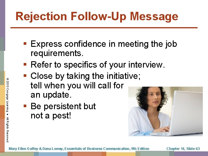 Rejection Follow-Up Message © 2013 Cengage Learning ● All Rights Reserved § Express confidence