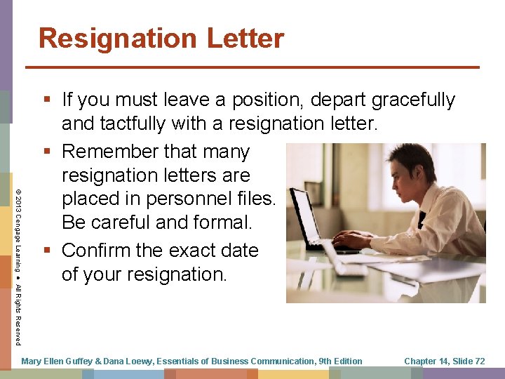 Resignation Letter © 2013 Cengage Learning ● All Rights Reserved § If you must