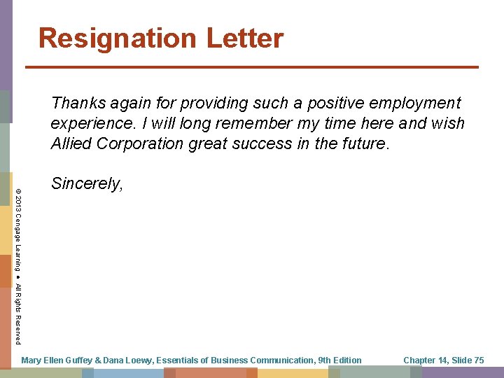 Resignation Letter Thanks again for providing such a positive employment experience. I will long