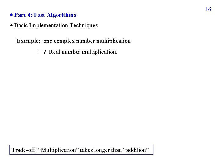 Part 4: Fast Algorithms Basic Implementation Techniques Example: one complex number multiplication = Part 4: Fast Algorithms Basic Implementation Techniques Example: one complex number multiplication =