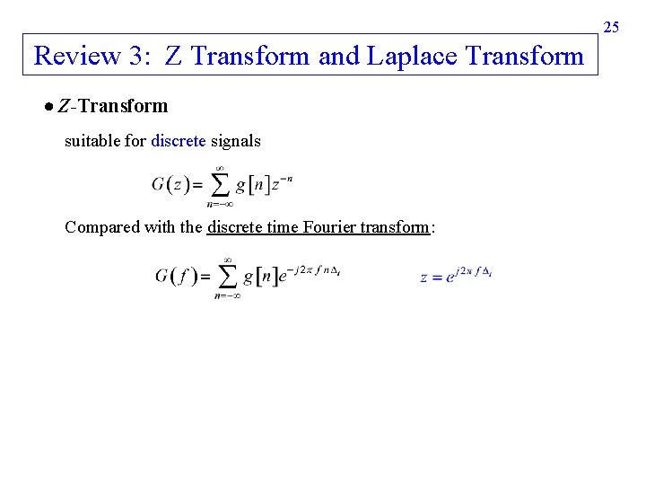 25 Review 3: Z Transform and Laplace Transform Z-Transform suitable for discrete signals Compared 25 Review 3: Z Transform and Laplace Transform Z-Transform suitable for discrete signals Compared
